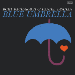 Burt Bacharach And Daniel Tashian Team For Blue Umbrella - A Collaborative EP Of Original Songs Out July 31 On Big Yellow Dog Music