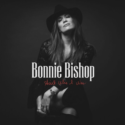 Bonnie Bishop/ ‘Ain’t Who I Was’/ Thirty Tigers/RED