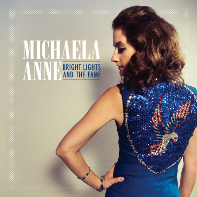 Michaela Anne/ ‘Bright Lights and the Fame’/ Kingswood Records