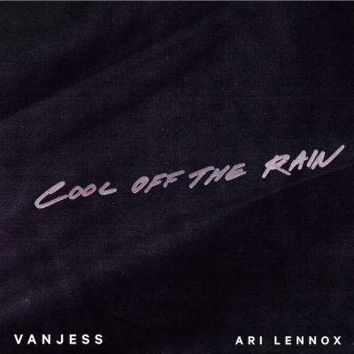 VanJess Release Cool Off The Rain Ft. Neo-Soul Mainstay Ari Lennox