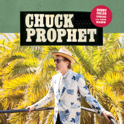 Chuck Prophet Returns With “Whip-Smart” (NPR Music) ‘Bobby Fuller Died For Your Sins,’ Out Today