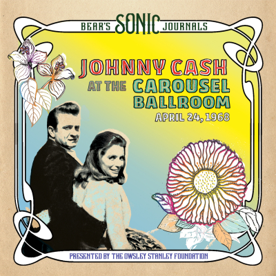 The Owsley Stanley Foundation and Renew Records/BMG to Release Never-Heard Johnny Cash Live Album ‘Bear’s Sonic Journals: Johnny Cash, At The Carousel Ballroom April 24, 1968’ on October 29