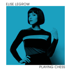Elise LeGrow’s “Dreamy, Innovative” (Billboard) Debut ‘Playing Chess’ Out Now