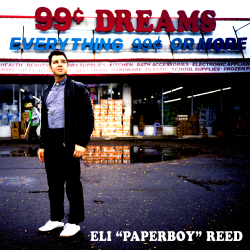 Eli Paperboy Reed Channels Hard-Won Experience Into Rapturous Love Of Soul Music On 99 Cent Dreams Out April 12 / Yep Roc Records