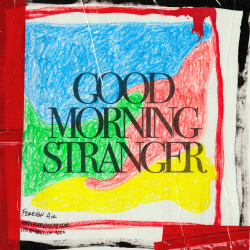 Bicoastal Duo Foreign Air Paint With Vibrant Sonic Colors On Debut Album ‘Good Morning Stranger,’ Out Oct. 16th