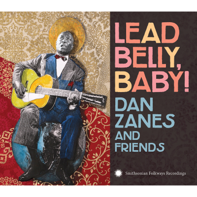 Dan Zanes and Friends/ ‘Lead Belly, Baby!’/ Smithsonian Folkways Recordings