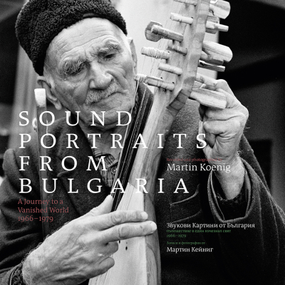 Various Artists/ ‘Sound Portraits From Bulgaria: A Journey To A Vanished World’/ Smithsonian Folkways Recordings