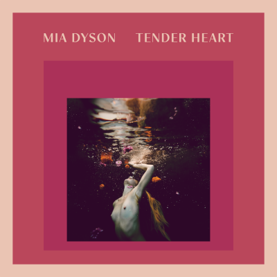 Mia Dyson Releases New Studio Album Tender Heart Today; A Moving Celebration Of Renewed Life Following Near-Death