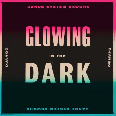Django Django Release Glowing In The Dark Dance System Re-Work