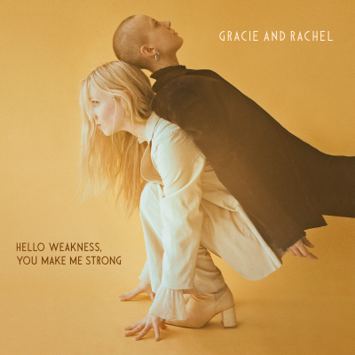 Gracie And Rachel’s ‘Hello Weakness, You Make Me Strong’ Is A Study In Magnetism And Contrast