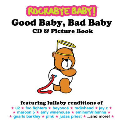Rockabye Baby! Good Baby, Bad Baby