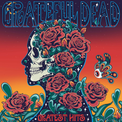 Grateful Dead Announce Gratest Hits, Out June 13th In Celebration of The Band’s 60th Anniversary