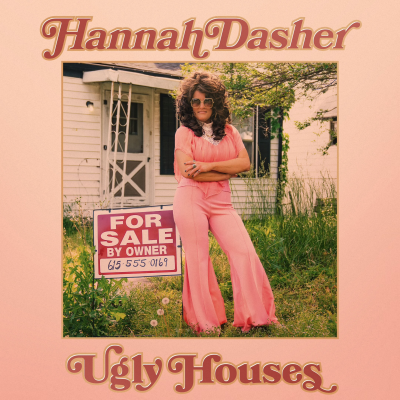 Hannah Dasher Offers Comfort For The Fixer-Uppers With “Ugly Houses” (Out Now)