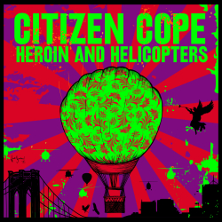Citizen Cope Releases New Album Heroin And Helicopters, Out Today On Rainwater Recordings/Thirty Tigers