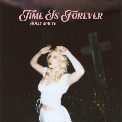 Holly Macve Unveils New EP Time Is Forever - Out Now Via Loving Memory Records / Believe