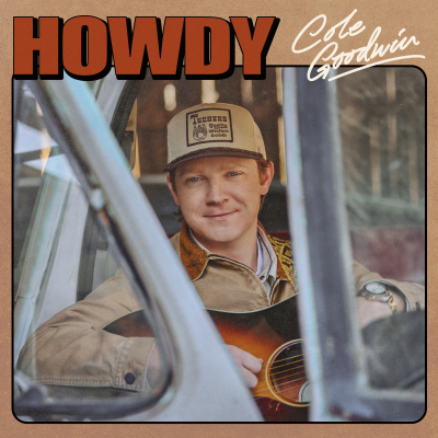 Cole Goodwin Delivers Traditional Country Gold On New ‘Howdy’ EP