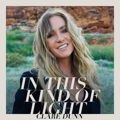 Clare Dunn Goes Back To Her Roots On ‘In This Kind Of Light’ Out Now (8.13)