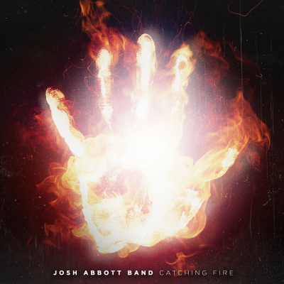 Josh Abbott Band/ ‘Catching Fire’/ Independent