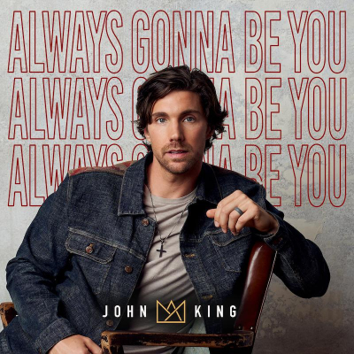 John King’s Debut Album ‘Always Gonna Be You’ Out October 8th Via Starstruck Records