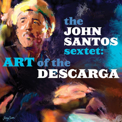 John Santos / ‘Art of the Descarga’ / Smithsonian Folkways