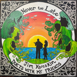 OUT TODAY: Storied Folk Legend Jim Kweskin’s New Album Never Too Late: Duets With My Friends 