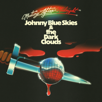 Johnny Blue Skies & the Dark Clouds/ ‘Mutiny After Midnight’/ Atlantic Outpost