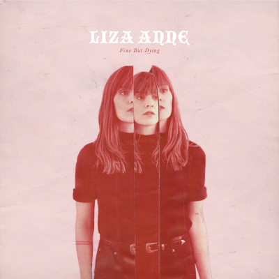 Liza Anne/ ‘Fine But Dying’/ Arts & Crafts