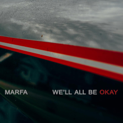 Marfa Announces Debut EP, We’ll All Be Okay, Out October 23 Via Big Machine Records / ﻿ASCEND Music