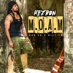 Rising Reggae Artist Hezron Clarke To Release New Album “M.O.A.M. (Man on a Mission)” Out August 19th Via Tad’s Record