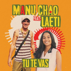 Manu Chao Releases His New Single “Tu Te Vas” Feat. Laeti From His Upcoming Album “Viva Tu” Available On September 20, 2024