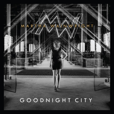 Martha Wainwright/ ‘Goodnight City’/ PIAS