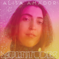 Alisa Amador Unveils Debut Album Multitudes Via Thirty Tigers