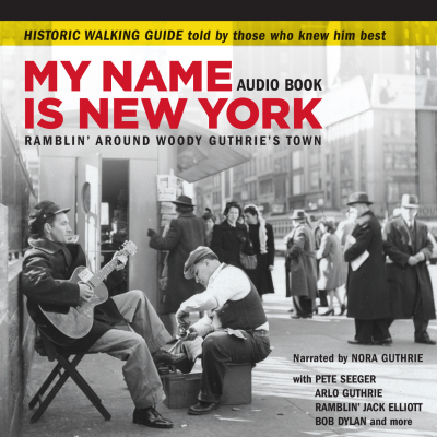 ‘My Name Is New York’ Deluxe Collection Celebrates Woody Guthrie’s New York With Audio Tour, Unrelea