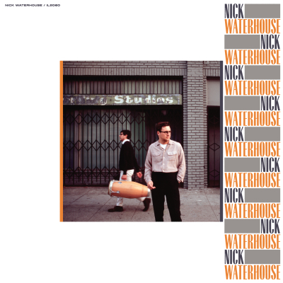 Nick Waterhouse/ ‘Nick Waterhouse’/ Innovative Leisure