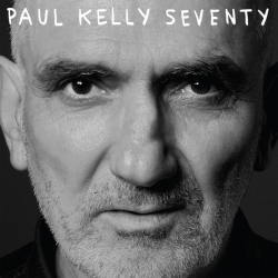 Paul Kelly Announces New Album Seventy Out November 7 on COOKING VINYL