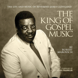 The King Of Gospel Music: The Life And Music Of Reverend James Cleveland To Be Released September 21