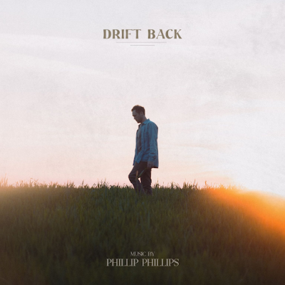 Phillip Phillips/ ‘Drift Back’/