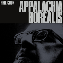 Phil Cook Announces Appalachia Borealis, New Album Out March 21st on Psychic Hotline