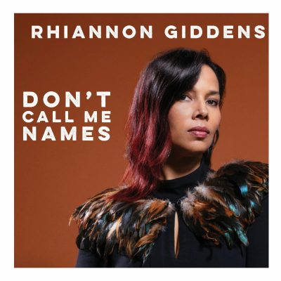 Rhiannon Giddens Releases Original New Song Don’t Call Me Names
