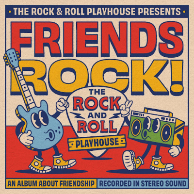 The Rock And Roll Playhouse Releases Debut Album “Friends Rock!” Today