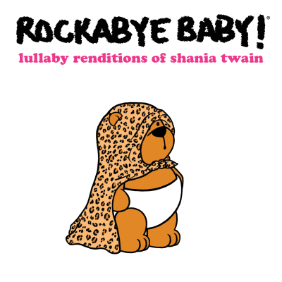 Rockabye Baby! Lullaby Renditions of Shania Twain