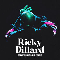 5X-Grammy Nominee + Gospel Powerhouse Ricky Dillard Presents New Album Breakthrough: The Exodus (Live)