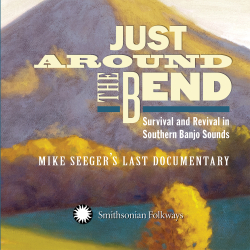 Smithsonian Folkways Captures Mike Seeger’s Final Trip Through Appalachia On ’ Just Around The Bend’ (out Sept. 20)