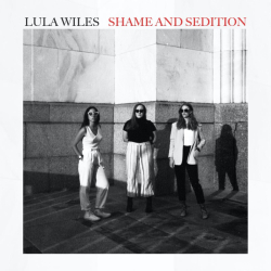 Lula Wiles calls out for revolution on pointed new album, ‘Shame and Sedition’