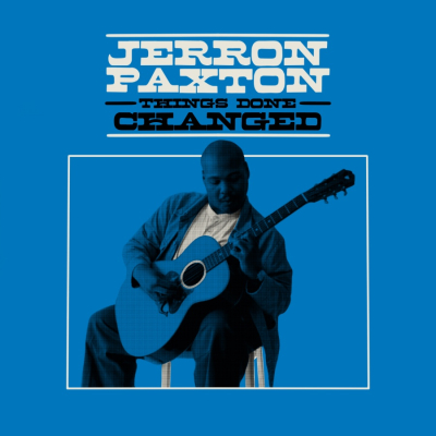 Jerron Paxton Announces New Album, Things Done Changed out October 18th on Smithsonian Folkways