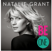 Natalie Grant/ ‘Be One’/ Curb Records