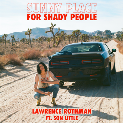 Lawrence Rothman Continues “Stunning” (Rolling Stone) Collaborative Run On “Sunny Place For Shady People” Featuring Son Little