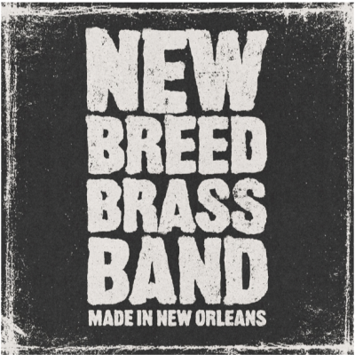 New Breed Brass Band/ ‘Made In New Orleans’