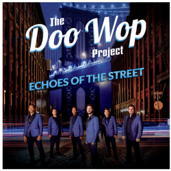 America’s Premier Doo Wop Group The Doo Wop Project Announces New Album Echoes Of The Street Out October 10th
