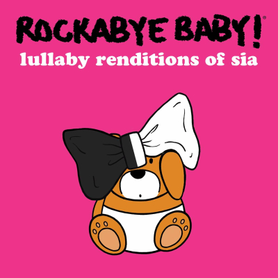 Rockabye Baby! Lullaby Renditions of Sia Out September 2nd, 2022